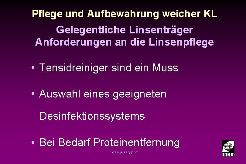 Pflege und Aufbewahrung weicher KL Gelegentliche Linsenträger Anforderungen an die Linsenpflege • Tensidreiniger sind