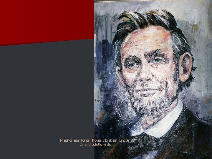 Phỏng họa Tống Thống Abraham Lincoln Oil and palette knife 