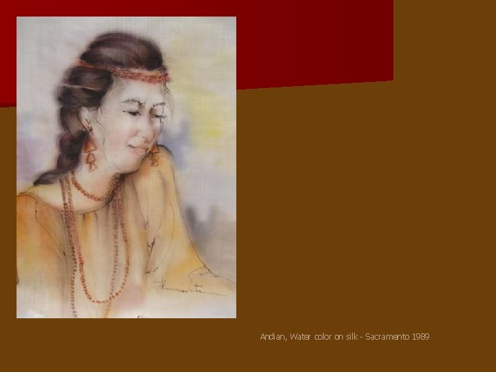 Andian, Water color on silk - Sacramento 1989 