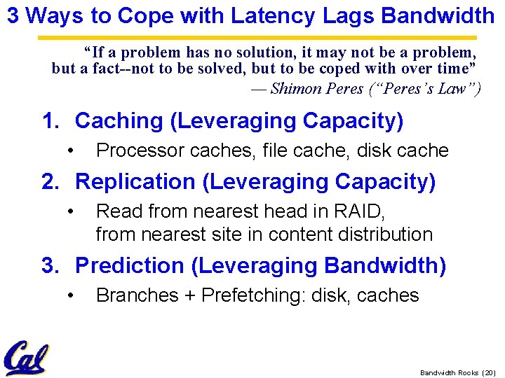 3 Ways to Cope with Latency Lags Bandwidth “If a problem has no solution,