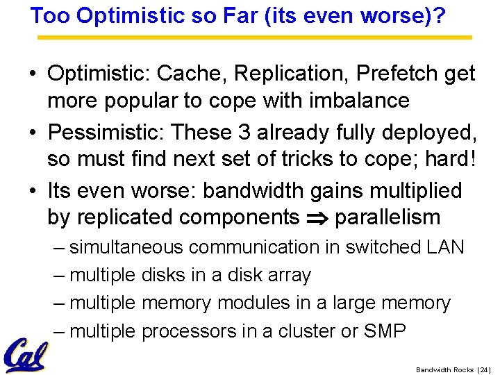 Too Optimistic so Far (its even worse)? • Optimistic: Cache, Replication, Prefetch get more