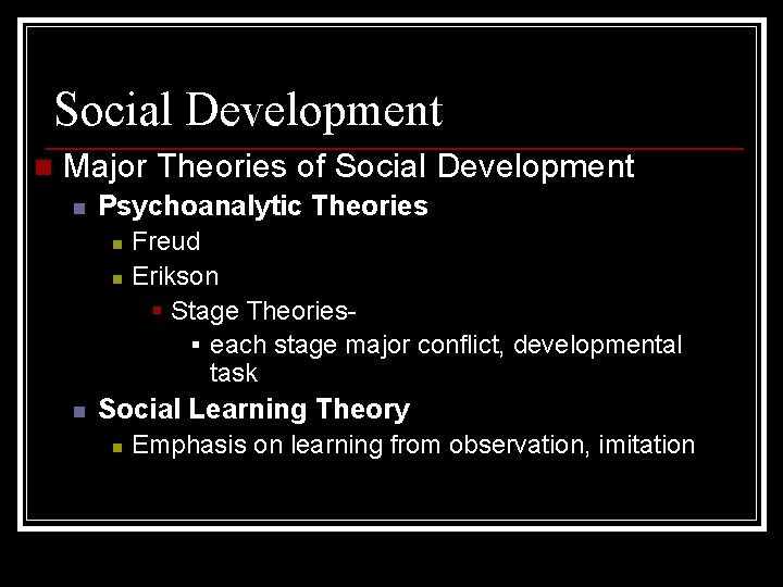 Social Development n Major Theories of Social Development n Psychoanalytic Theories n n n