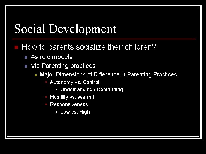 Social Development n How to parents socialize their children? n n As role models
