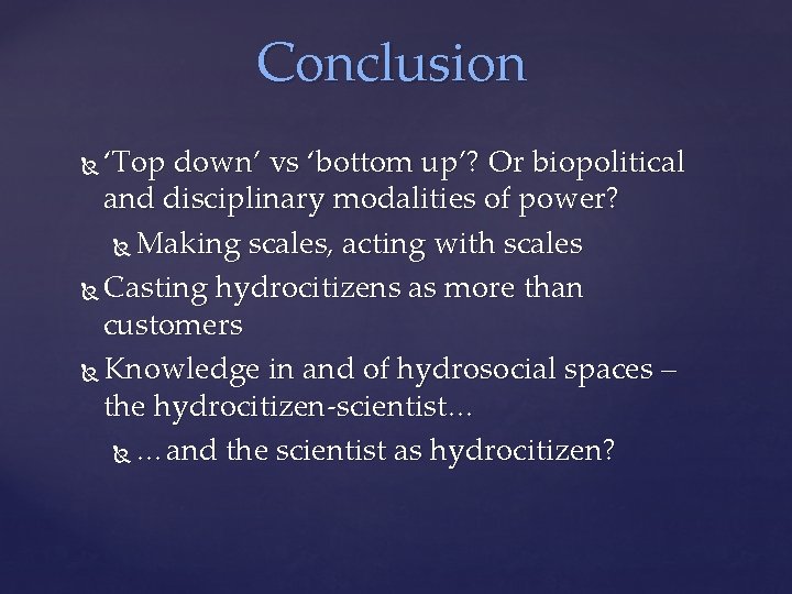 Conclusion ‘Top down’ vs ‘bottom up’? Or biopolitical and disciplinary modalities of power? Making