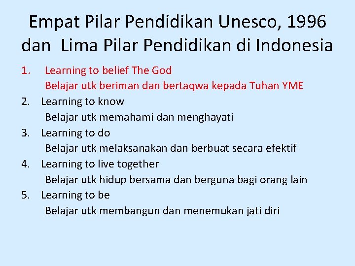 Empat Pilar Pendidikan Unesco, 1996 dan Lima Pilar Pendidikan di Indonesia 1. 2. 3.