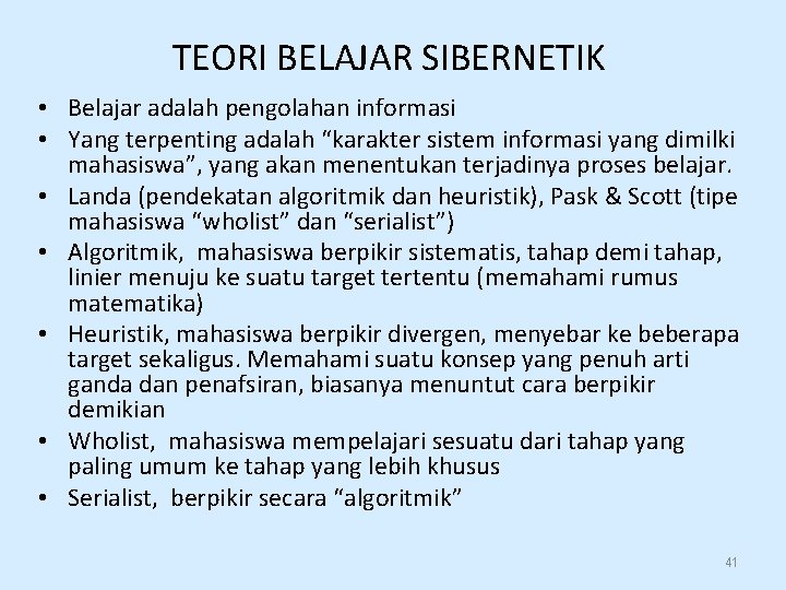 TEORI BELAJAR SIBERNETIK • Belajar adalah pengolahan informasi • Yang terpenting adalah “karakter sistem