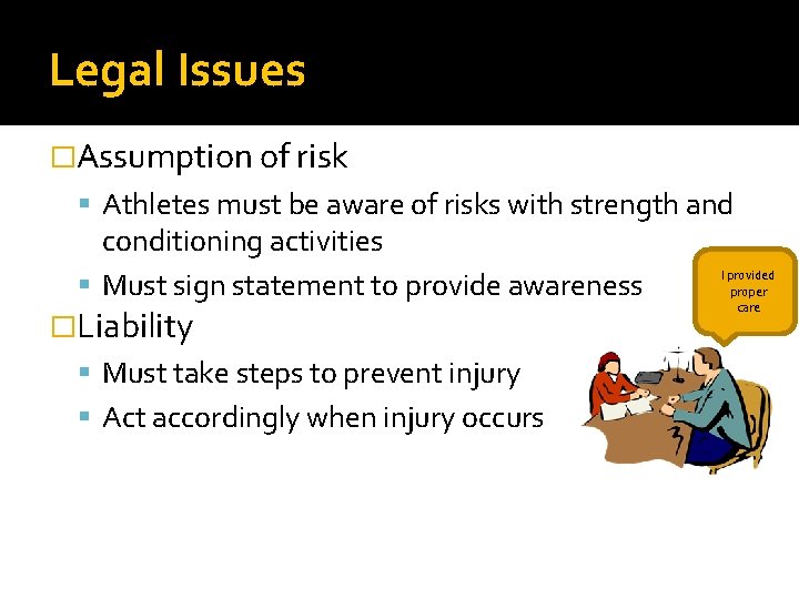 Legal Issues �Assumption of risk Athletes must be aware of risks with strength and