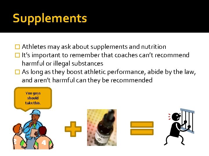 Supplements � Athletes may ask about supplements and nutrition � It’s important to remember