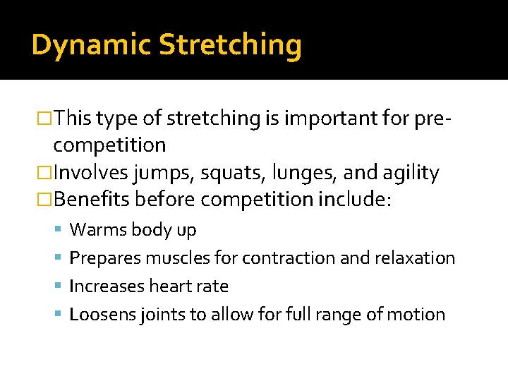 Dynamic Stretching �This type of stretching is important for pre- competition �Involves jumps, squats,