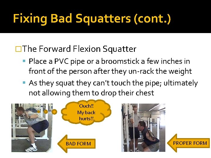 Fixing Bad Squatters (cont. ) �The Forward Flexion Squatter Place a PVC pipe or