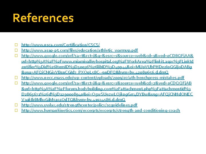 References � � � � http: //www. nsca. com/Certification/CSCS/ http: //www. asap-pt. com/files/education/athletic_warmup. pdf