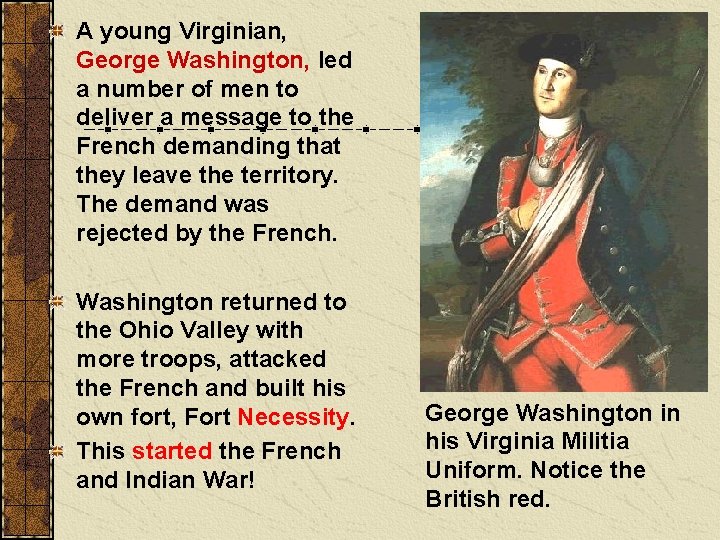A young Virginian, George Washington, led a number of men to deliver a message A young Virginian, George Washington, led a number of men to deliver a message