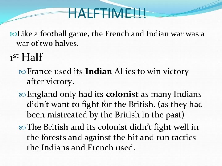 HALFTIME!!! Like a football game, the French and Indian war was a war of