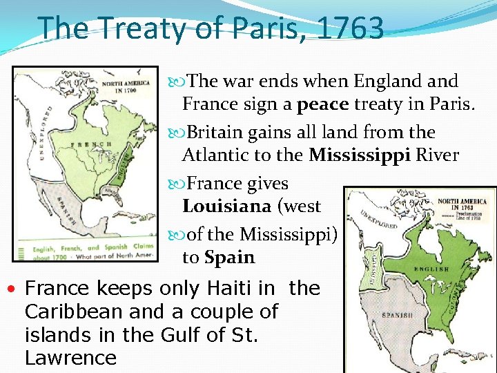 The Treaty of Paris, 1763 The war ends when England France sign a peace The Treaty of Paris, 1763 The war ends when England France sign a peace