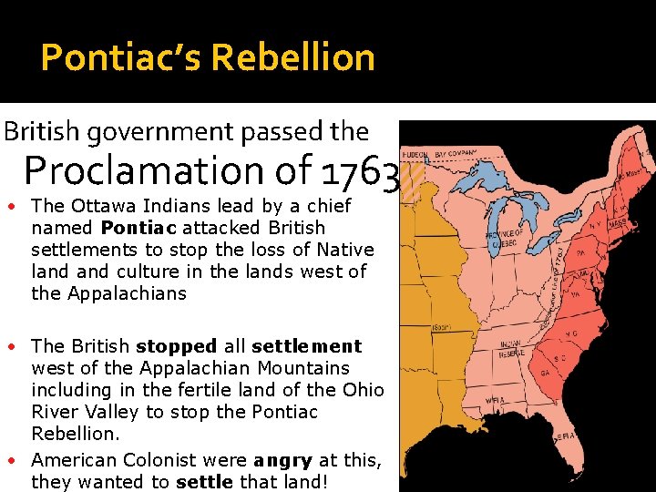 Pontiac’s Rebellion British government passed the Proclamation of 1763 • The Ottawa Indians lead Pontiac’s Rebellion British government passed the Proclamation of 1763 • The Ottawa Indians lead