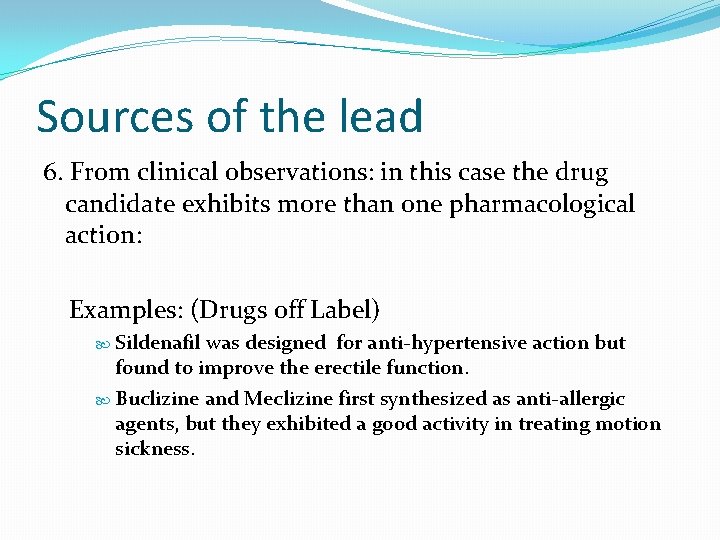 Sources of the lead 6. From clinical observations: in this case the drug candidate