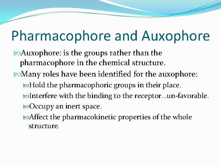 Pharmacophore and Auxophore: is the groups rather than the pharmacophore in the chemical structure.