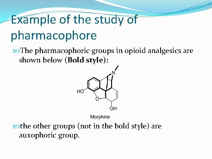 Example of the study of pharmacophore The pharmacophoric groups in opioid analgesics are shown