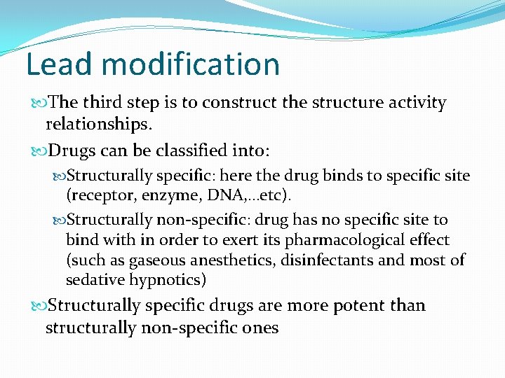 Lead modification The third step is to construct the structure activity relationships. Drugs can