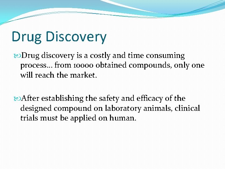 Drug Discovery Drug discovery is a costly and time consuming process… from 10000 obtained