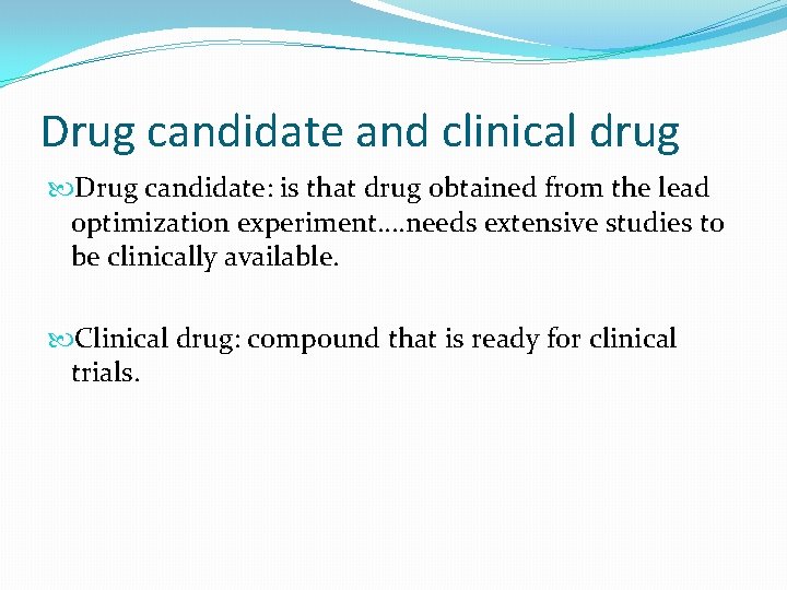 Drug candidate and clinical drug Drug candidate: is that drug obtained from the lead