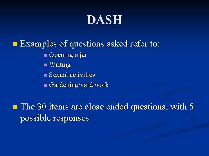 DASH n Examples of questions asked refer to: n Opening a jar n Writing