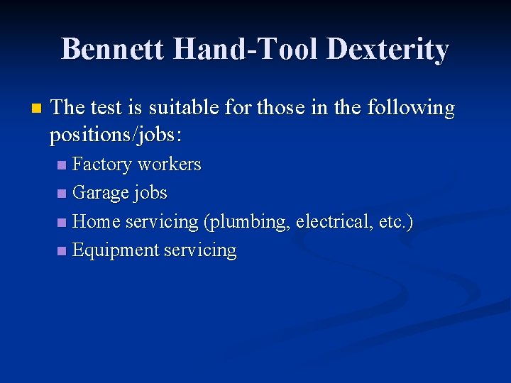 Bennett Hand-Tool Dexterity n The test is suitable for those in the following positions/jobs: