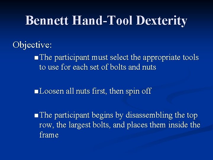 Bennett Hand-Tool Dexterity Objective: n The participant must select the appropriate tools to use