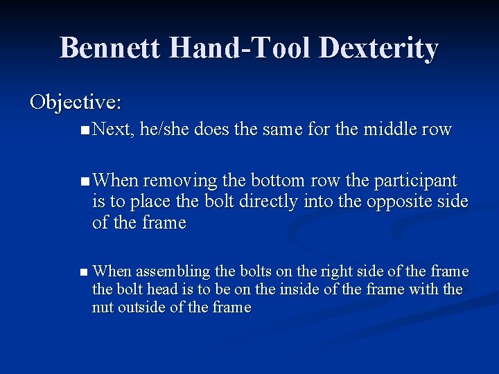 Bennett Hand-Tool Dexterity Objective: n Next, he/she does the same for the middle row