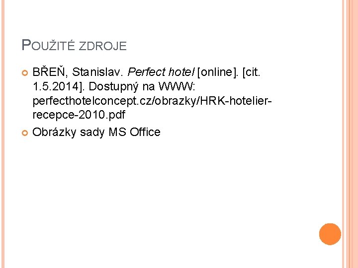 POUŽITÉ ZDROJE BŘEŇ, Stanislav. Perfect hotel [online]. [cit. 1. 5. 2014]. Dostupný na WWW: