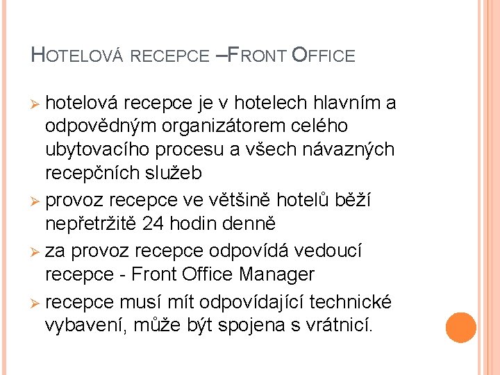 HOTELOVÁ RECEPCE – FRONT OFFICE Ø hotelová recepce je v hotelech hlavním a odpovědným