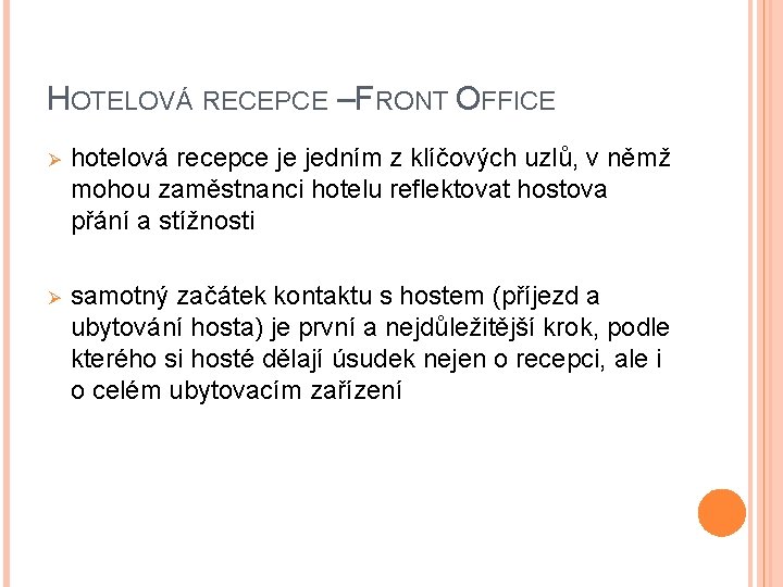 HOTELOVÁ RECEPCE – FRONT OFFICE Ø hotelová recepce je jedním z klíčových uzlů, v