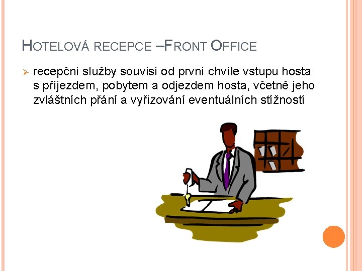 HOTELOVÁ RECEPCE – FRONT OFFICE Ø recepční služby souvisí od první chvíle vstupu hosta