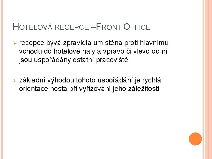 HOTELOVÁ RECEPCE – FRONT OFFICE Ø recepce bývá zpravidla umístěna proti hlavnímu vchodu do
