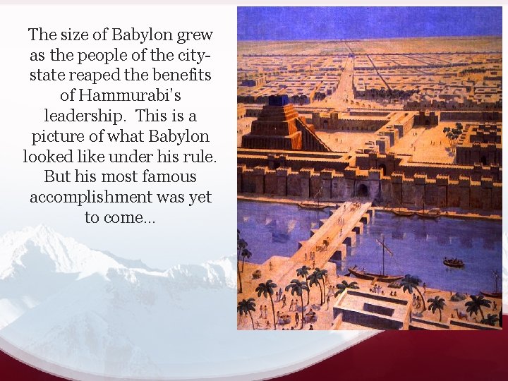 The size of Babylon grew as the people of the citystate reaped the benefits