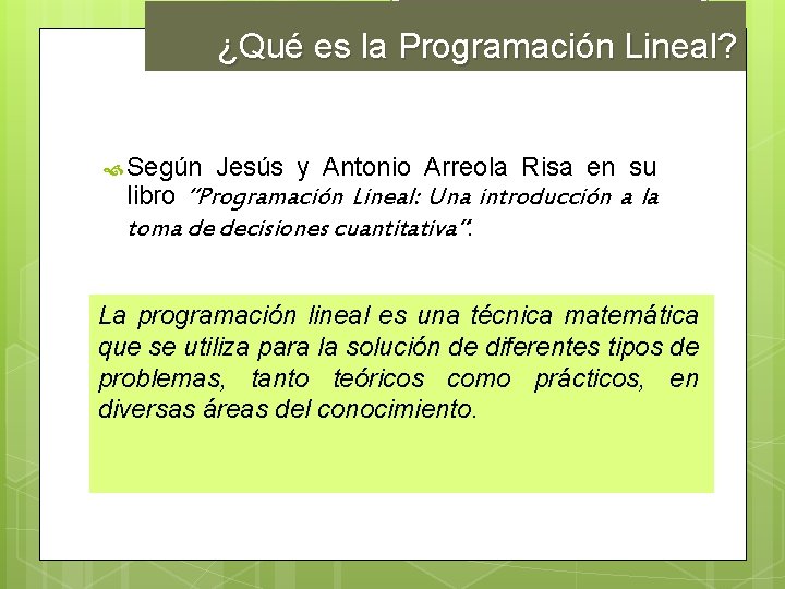 ¿Qué es la Programación Lineal? Según Jesús y Antonio Arreola Risa en su libro
