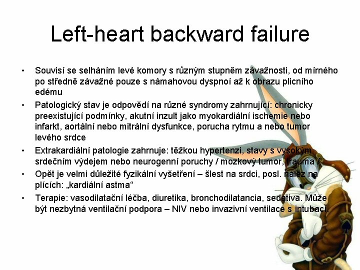 Left-heart backward failure • • • Souvisí se selháním levé komory s různým stupněm