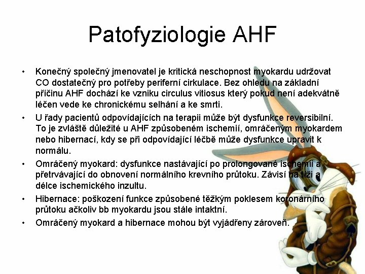 Patofyziologie AHF • • • Konečný společný jmenovatel je kritická neschopnost myokardu udržovat CO