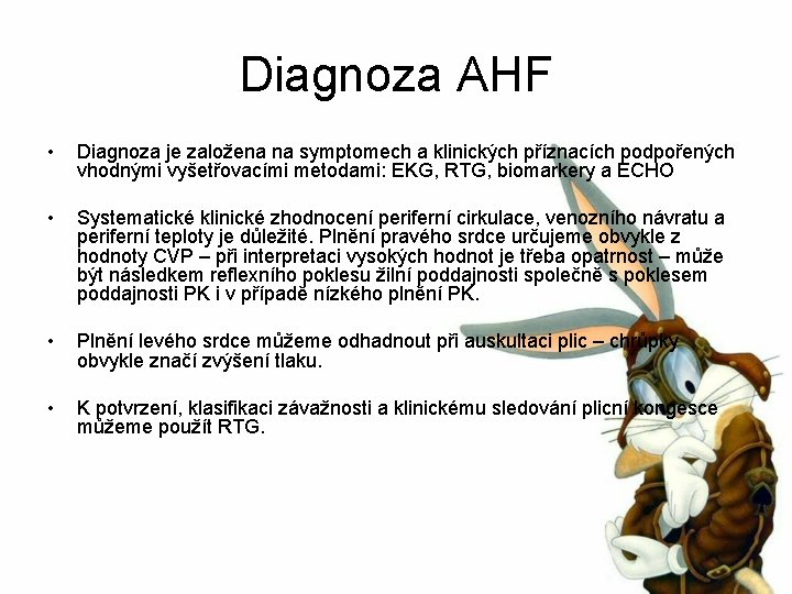 Diagnoza AHF • Diagnoza je založena na symptomech a klinických příznacích podpořených vhodnými vyšetřovacími