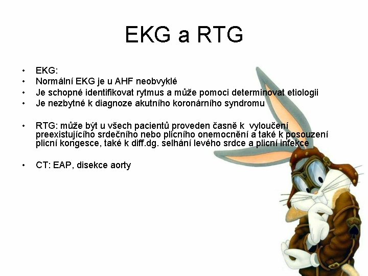 EKG a RTG • • EKG: Normální EKG je u AHF neobvyklé Je schopné