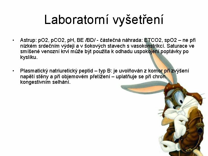 Laboratorní vyšetření • Astrup: p. O 2, p. CO 2, p. H, BE /BD/