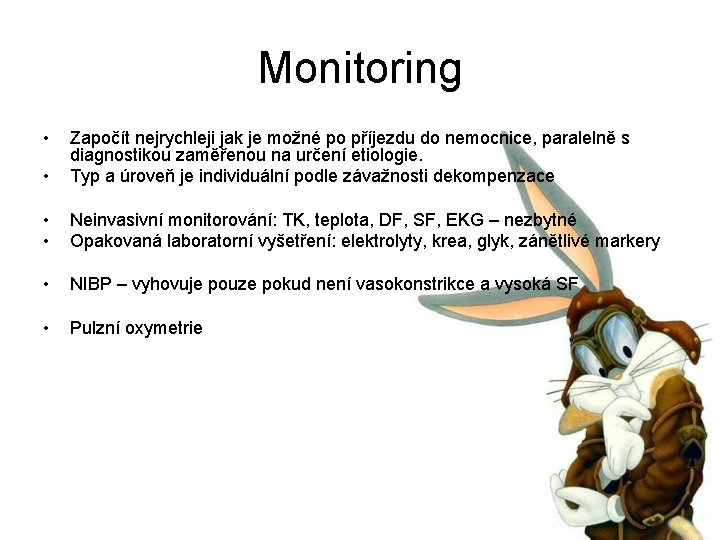 Monitoring • • Započít nejrychleji jak je možné po příjezdu do nemocnice, paralelně s