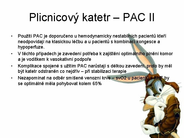 Plicnicový katetr – PAC II • • Použití PAC je doporučeno u hemodynamicky nestabilních