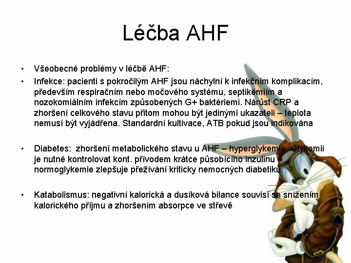 Léčba AHF • • Všeobecné problémy v léčbě AHF: Infekce: pacienti s pokročilým AHF