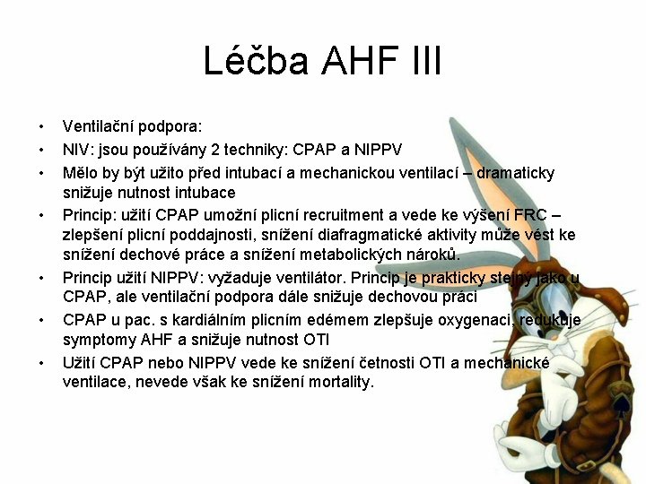 Léčba AHF III • • Ventilační podpora: NIV: jsou používány 2 techniky: CPAP a