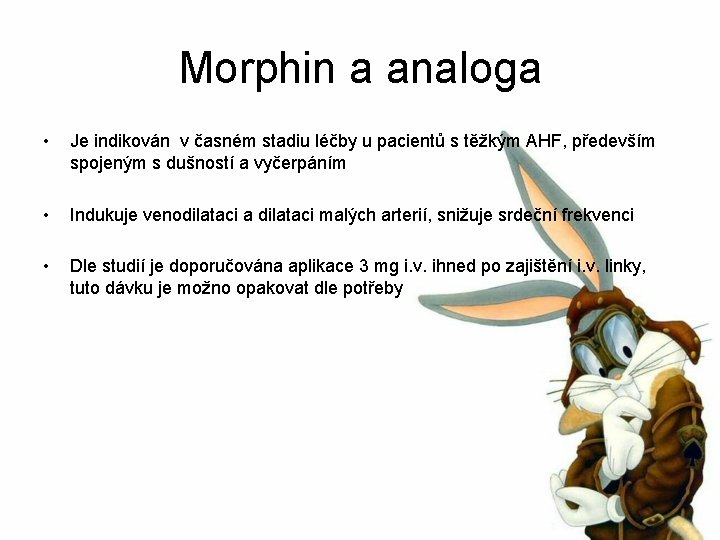 Morphin a analoga • Je indikován v časném stadiu léčby u pacientů s těžkým