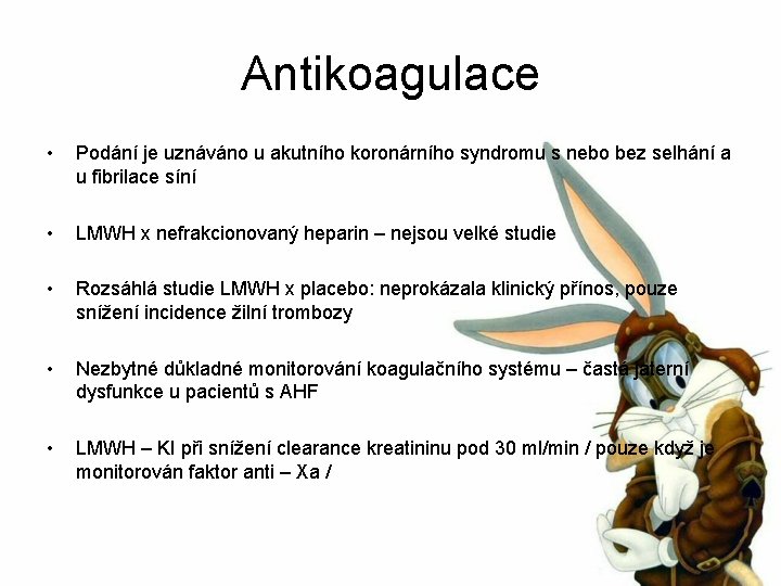 Antikoagulace • Podání je uznáváno u akutního koronárního syndromu s nebo bez selhání a