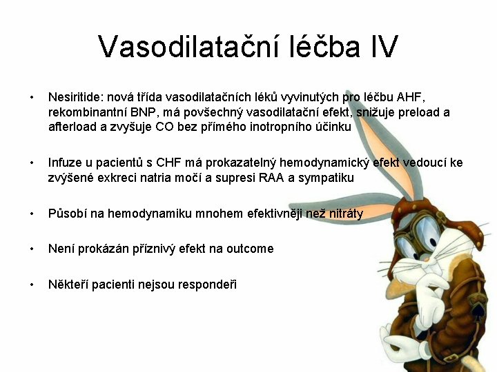 Vasodilatační léčba IV • Nesiritide: nová třída vasodilatačních léků vyvinutých pro léčbu AHF, rekombinantní