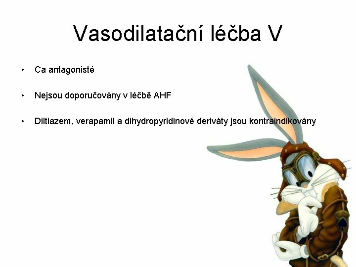 Vasodilatační léčba V • Ca antagonisté • Nejsou doporučovány v léčbě AHF • Diltiazem,