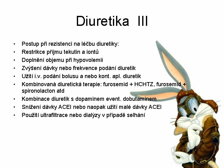 Diuretika III • • • Postup při rezistenci na léčbu diuretiky: Restrikce příjmu tekutin
